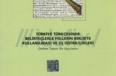 Türkiye Türkçesinde Belirteçlerle Fiillerin Birlikte Kullanılması ve Eş Dizimlilikleri