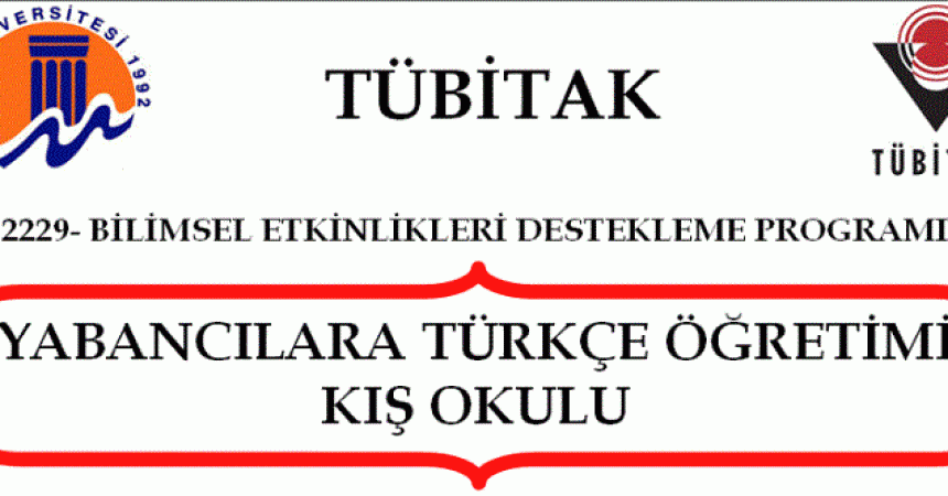 TÜBİTAK – 2229 – Bilimsel Etkinlikleri Destekleme Programı çerçevesinde desteklenecek olan Yabancılara Türkçe Öğretimi Kış Okulu Ön Kayıtları Başladı…