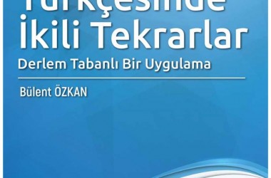 Türkiye Türkçesinde İkili Tekrarlar -Derlem Tabanlı Bir Uygulama