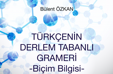 Türkçenin Derlem Tabanlı Grameri -Biçim Bilgisi-